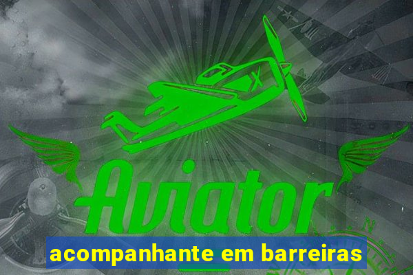 acompanhante em barreiras